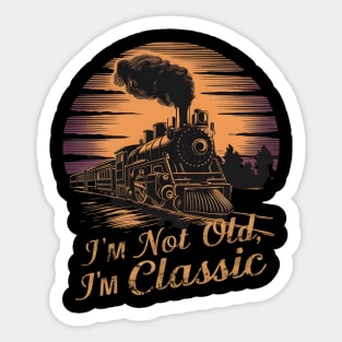 Stylish locomotive I'm Not Old I'm Classic Sticker